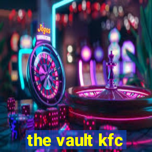 the vault kfc